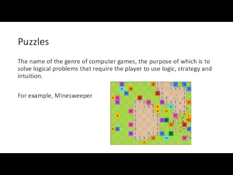 Puzzles The name of the genre of computer games, the purpose of
