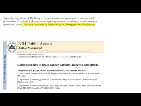 Typically, large doses of 10–20 mg of dexamethasone are given intravenously at