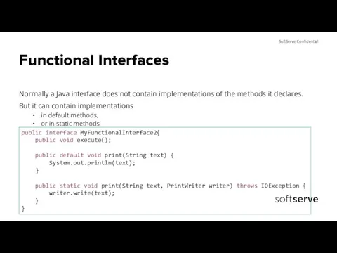 Functional Interfaces Normally a Java interface does not contain implementations of the