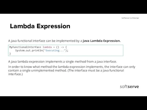 Lambda Expression A Java functional interface can be implemented by a Java