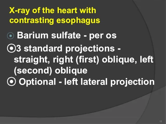 X-ray of the heart with contrasting esophagus ⦿ Barium sulfate - per