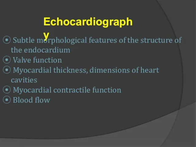 Еchocardiography ⦿ Subtle morphological features of the structure of the endocardium ⦿