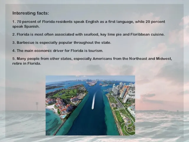 Interesting facts: 1. 70 percent of Florida residents speak English as a