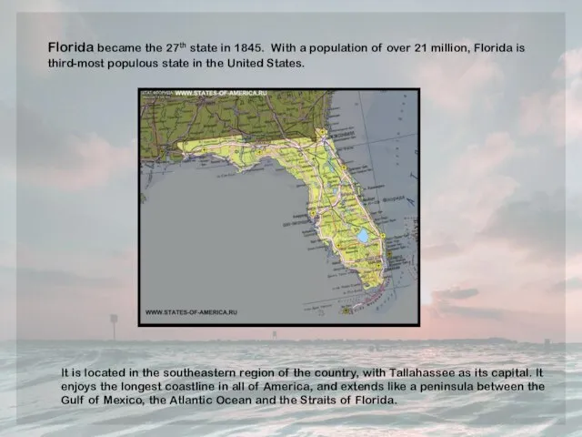 Florida became the 27th state in 1845. With a population of over