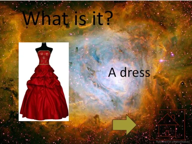 What is it? A dress