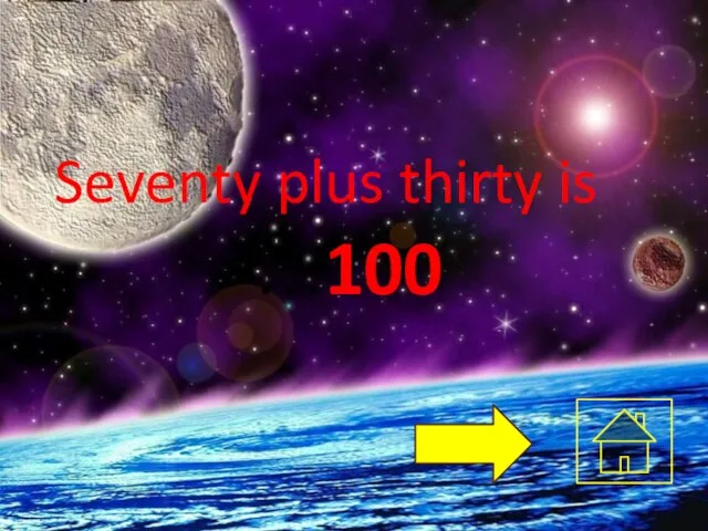Seventy plus thirty is …100