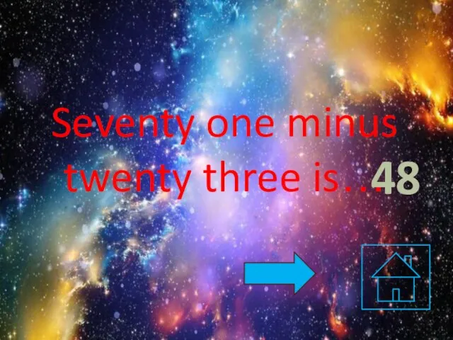 Seventy one minus twenty three is… 48