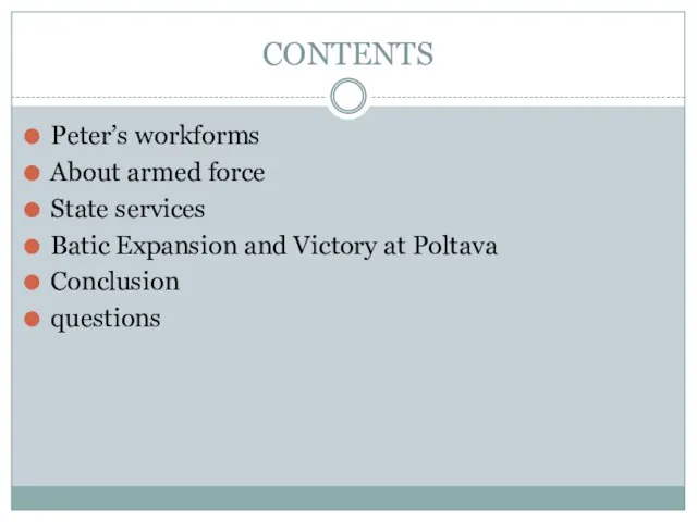CONTENTS Peter’s workforms About armed force State services Batic Expansion and Victory at Poltava Conclusion questions