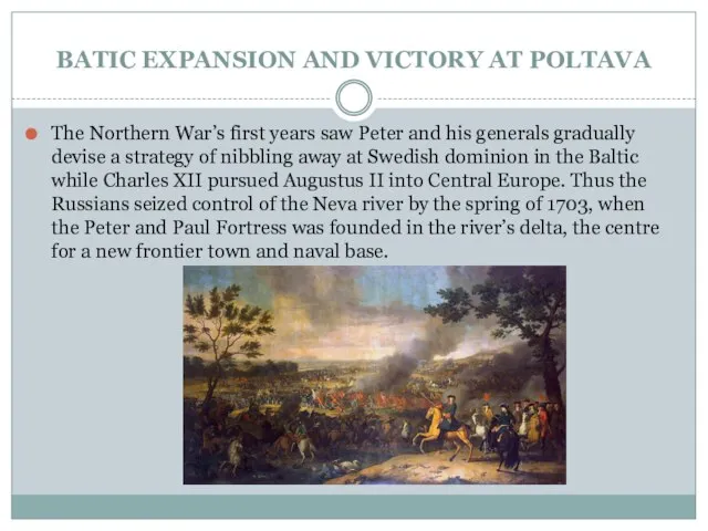 BATIC EXPANSION AND VICTORY AT POLTAVA The Northern War’s first years saw