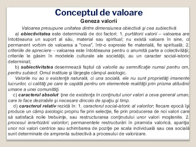 Conceptul de valoare Geneza valorii Valoarea presupune unitatea dintre dimensiunea obiectivă şi