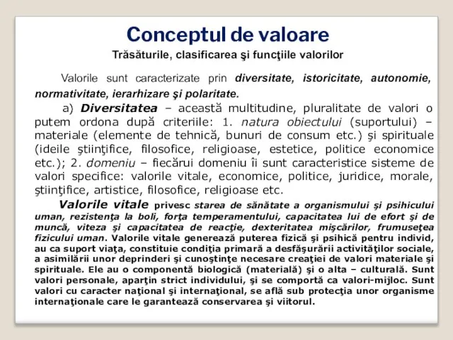 Conceptul de valoare Trăsăturile, clasificarea şi funcţiile valorilor Valorile sunt caracterizate prin