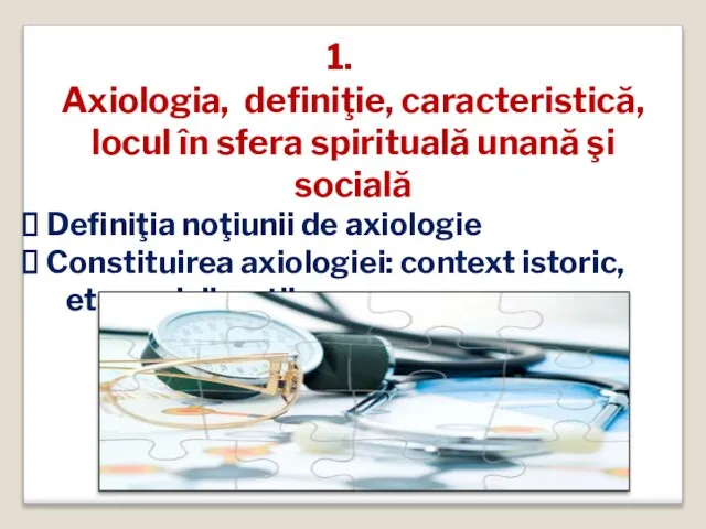 Axiologia, definiţie, caracteristică, locul în sfera spirituală unană şi socială Definiţia noţiunii