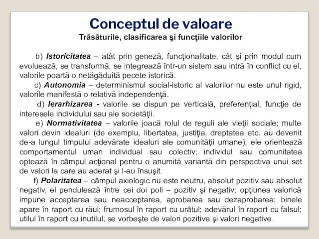 Conceptul de valoare Trăsăturile, clasificarea şi funcţiile valorilor b) Istoricitatea – atât