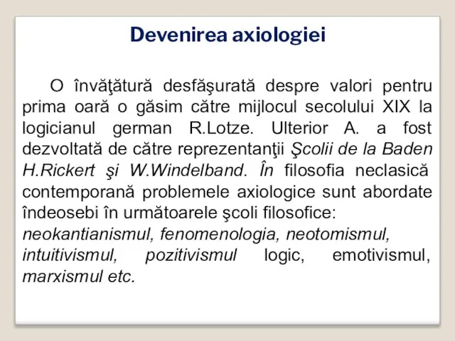 O învăţătură desfăşurată despre valori pentru prima oară o găsim către mijlocul