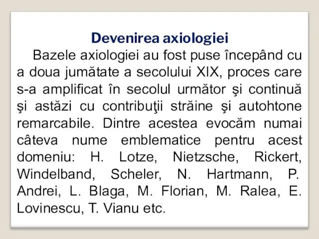 Devenirea axiologiei Bazele axiologiei au fost puse începând cu a doua jumătate