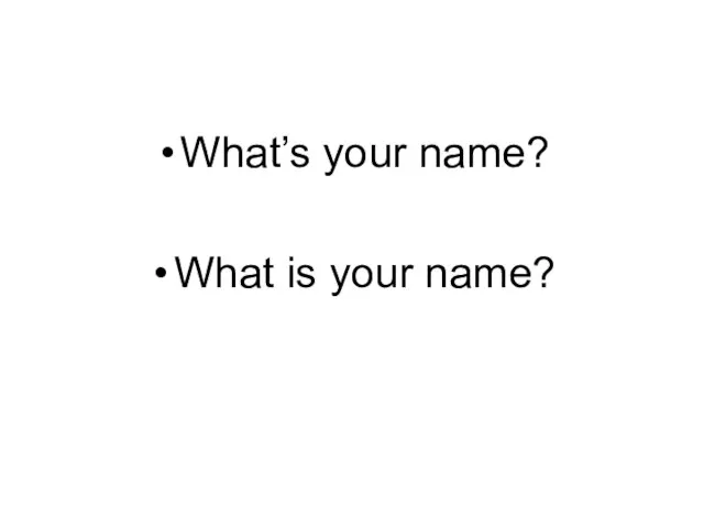 What’s your name? What is your name?