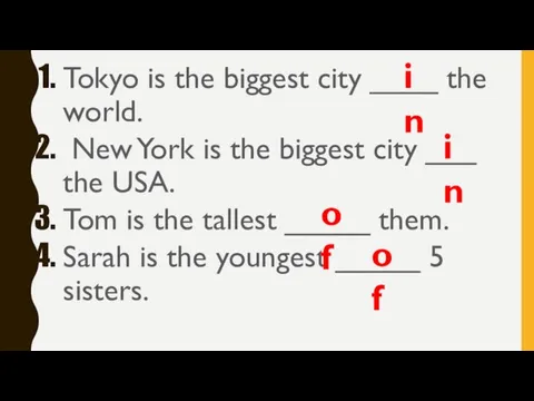 Tokyo is the biggest city ____ the world. New York is the