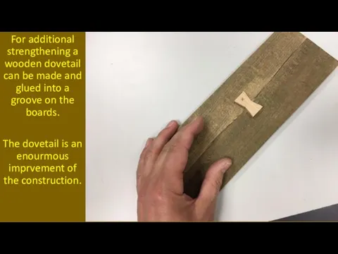 For additional strengthening a wooden dovetail can be made and glued into