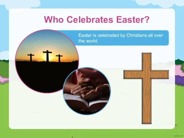 Who Celebrates Easter? Easter is celebrated by Christians all over the world.