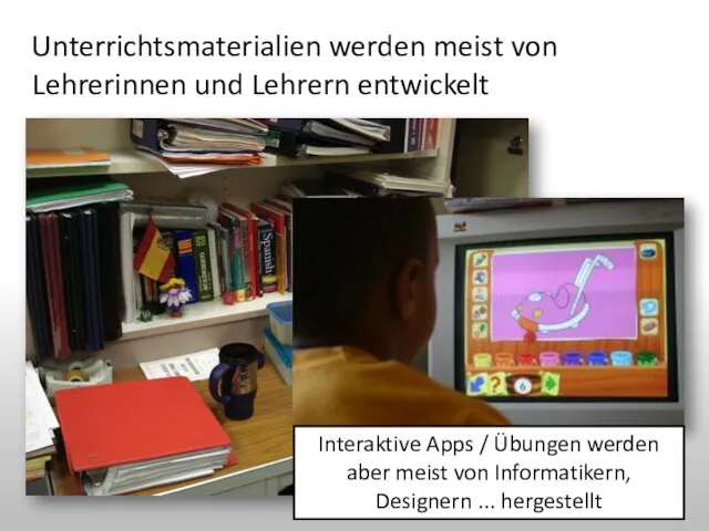 Unterrichtsmaterialien werden meist von Lehrerinnen und Lehrern entwickelt