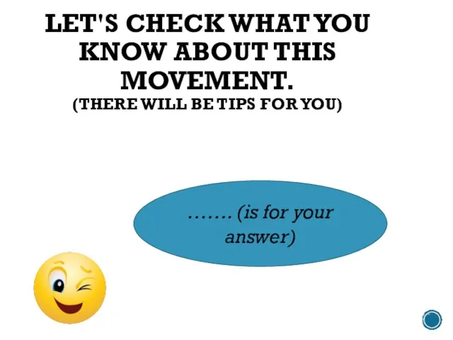 LET'S CHECK WHAT YOU KNOW ABOUT THIS MOVEMENT. (THERE WILL BE TIPS