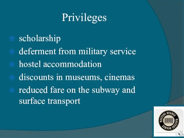 Privileges scholarship deferment from military service hostel accommodation discounts in museums, cinemas