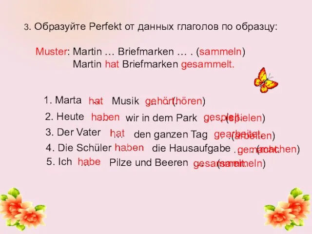 3. Образуйте Perfekt от данных глаголов по образцу: Muster: Martin … Briefmarken