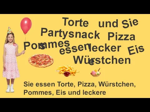 und Partysnacks Sie essen Torte, Pizza, Würstchen, Pommes, Eis und leckere Partysnacks.