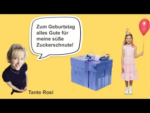 Tante Rosi Zum Geburtstag alles Gute für meine süße Zuckerschnute!