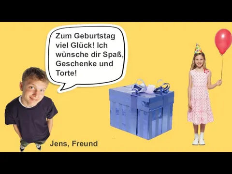 Jens, Freund Zum Geburtstag viel Glück! Ich wünsche dir Spaß, Geschenke und Torte!