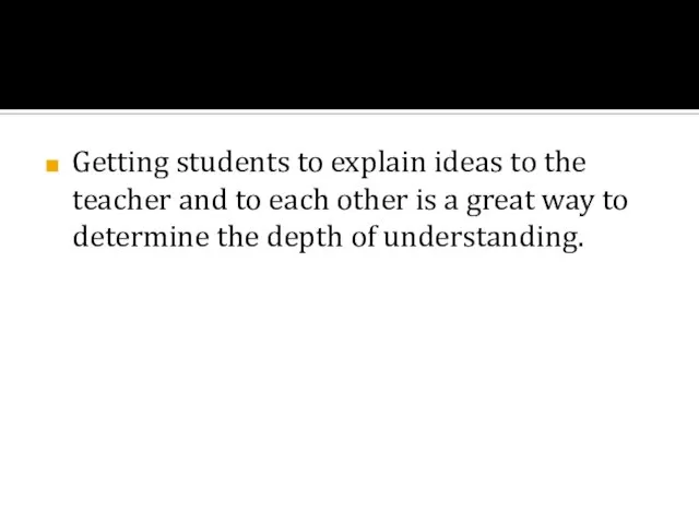 Getting students to explain ideas to the teacher and to each other