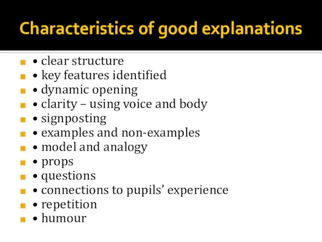 Characteristics of good explanations • clear structure • key features identified •