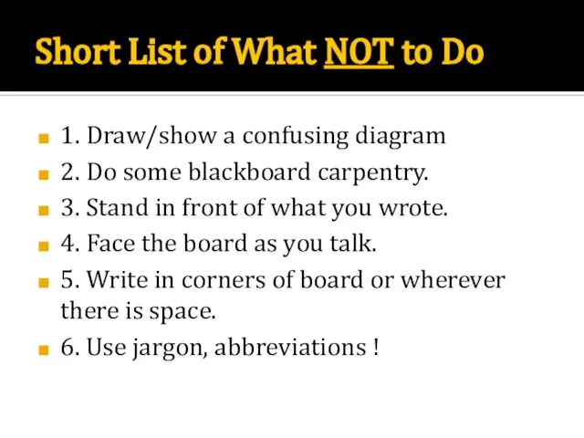 Short List of What NOT to Do 1. Draw/show a confusing diagram