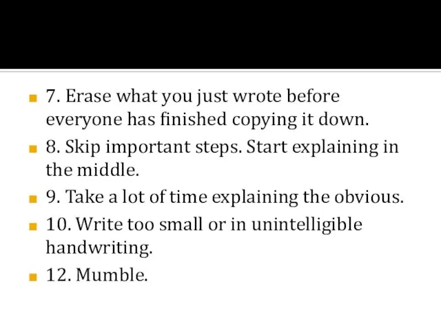 7. Erase what you just wrote before everyone has finished copying it