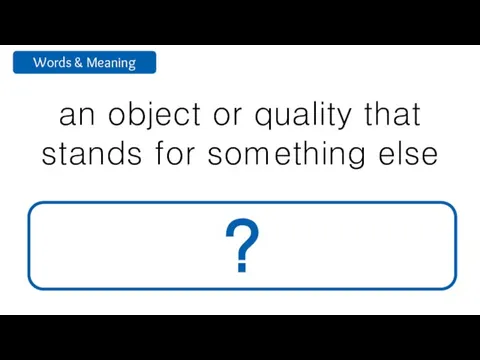 an object or quality that stands for something else symbol ?