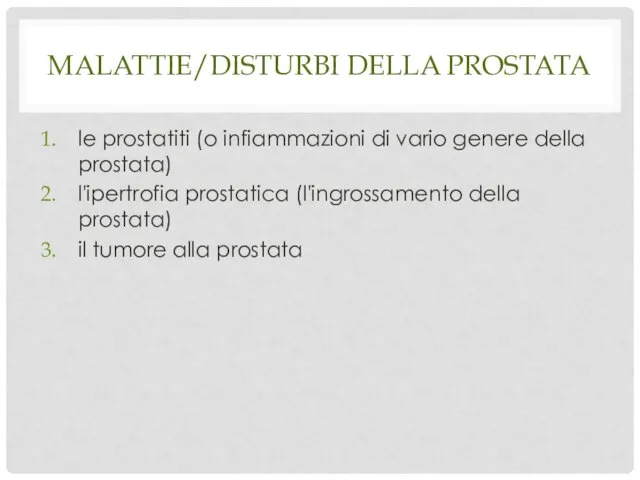 MALATTIE/DISTURBI DELLA PROSTATA le prostatiti (o infiammazioni di vario genere della prostata)