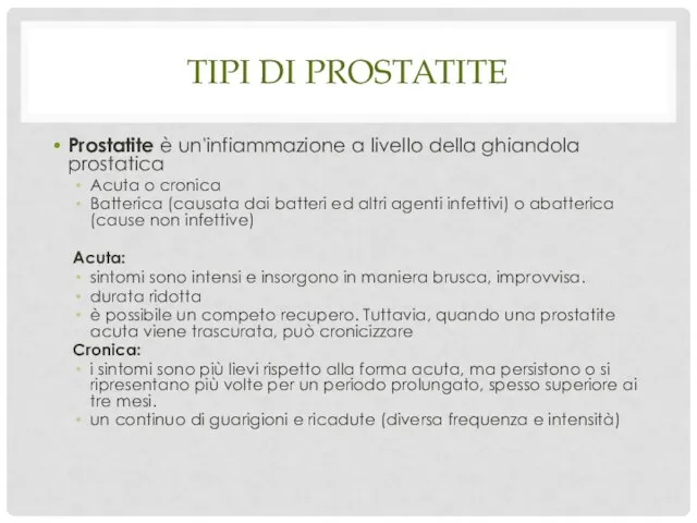 TIPI DI PROSTATITE Prostatite è un'infiammazione a livello della ghiandola prostatica Acuta