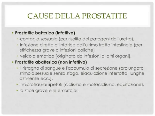 CAUSE DELLA PROSTATITE Prostatite batterica (infettiva) contagio sessuale (per risalita dei patogeni