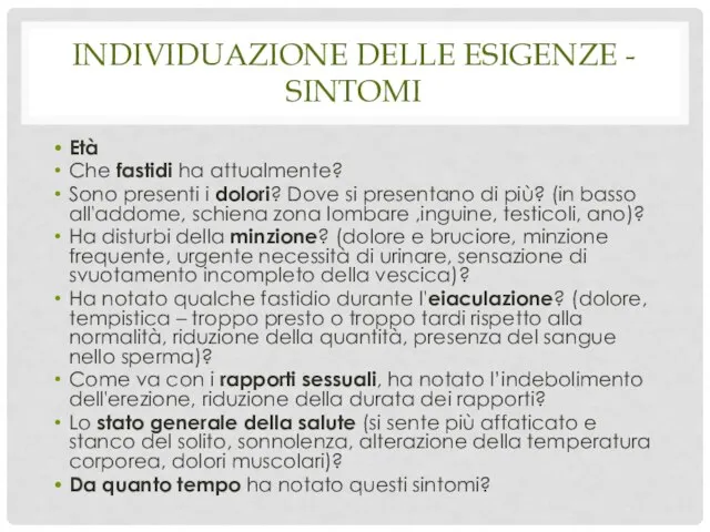 INDIVIDUAZIONE DELLE ESIGENZE - SINTOMI Età Che fastidi ha attualmente? Sono presenti