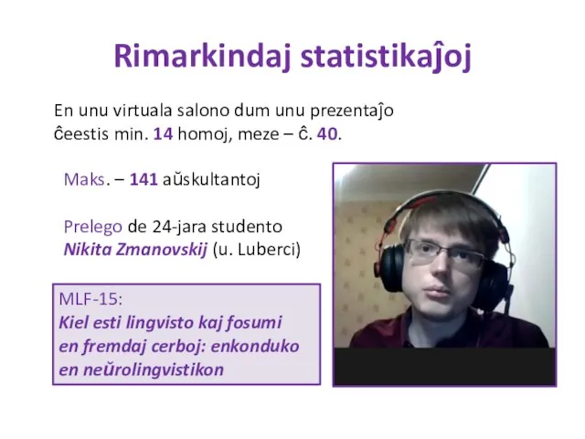 Rimarkindaj statistikaĵoj En unu virtuala salono dum unu prezentaĵo ĉeestis min. 14