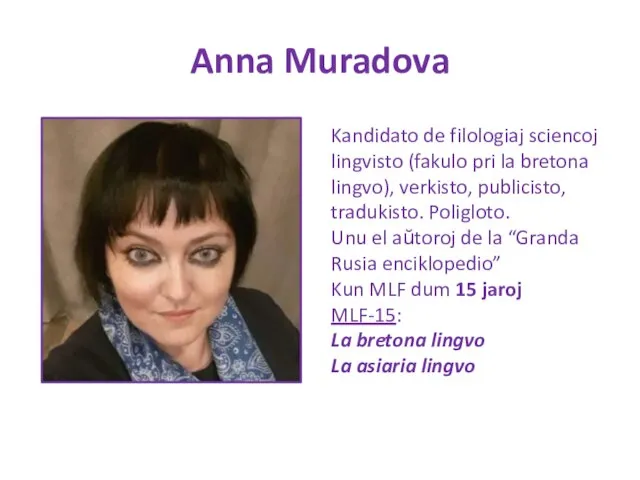Anna Muradova Kandidato de filologiaj sciencoj lingvisto (fakulo pri la bretona lingvo),