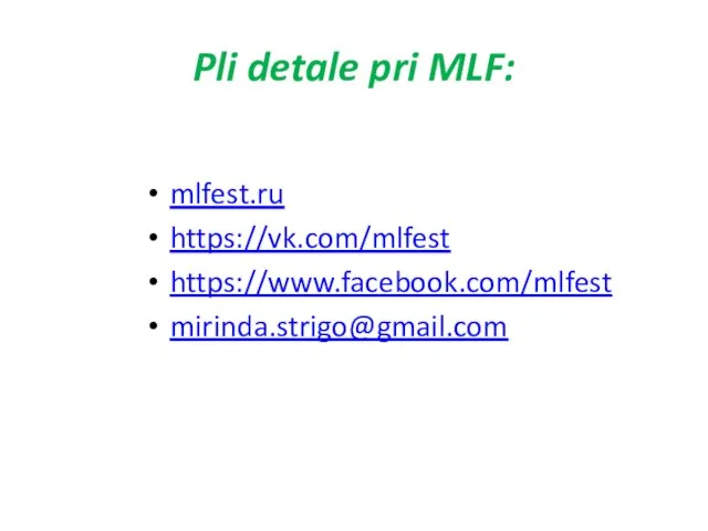 Pli detale pri MLF: mlfest.ru https://vk.com/mlfest https://www.facebook.com/mlfest mirinda.strigo@gmail.com