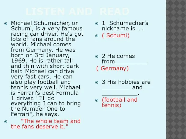 LISTEN AND READ Michael Schumacher, or Schumi, is a very famous racing