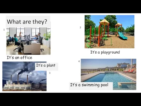 What are they? It’s a playground It’s an office It’s a swimming