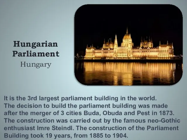 It is the 3rd largest parliament building in the world. The decision