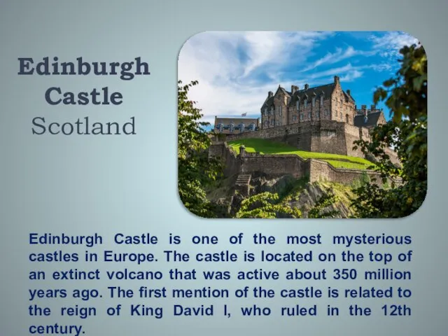 Edinburgh Castle is one of the most mysterious castles in Europe. The