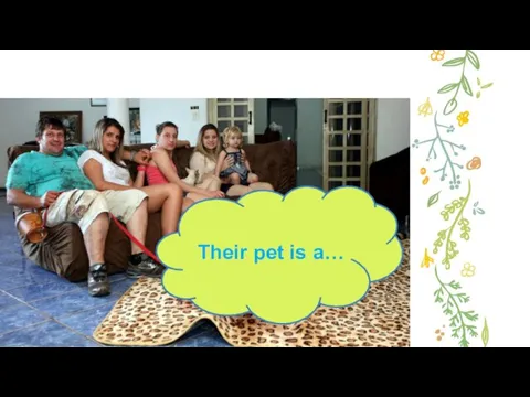 Their pet is a…