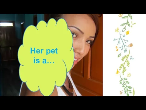 Her pet is a…