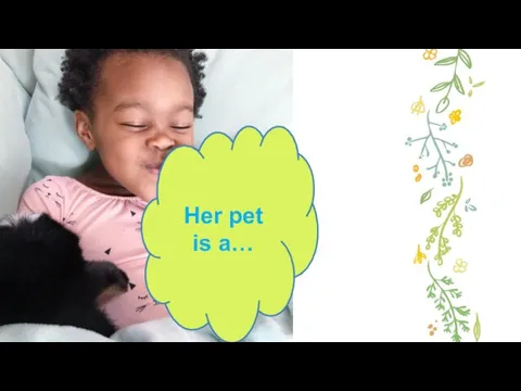 Her pet is a…