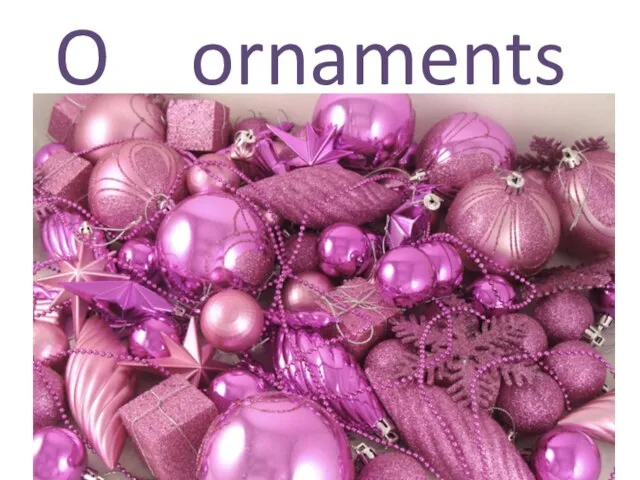 O ornaments